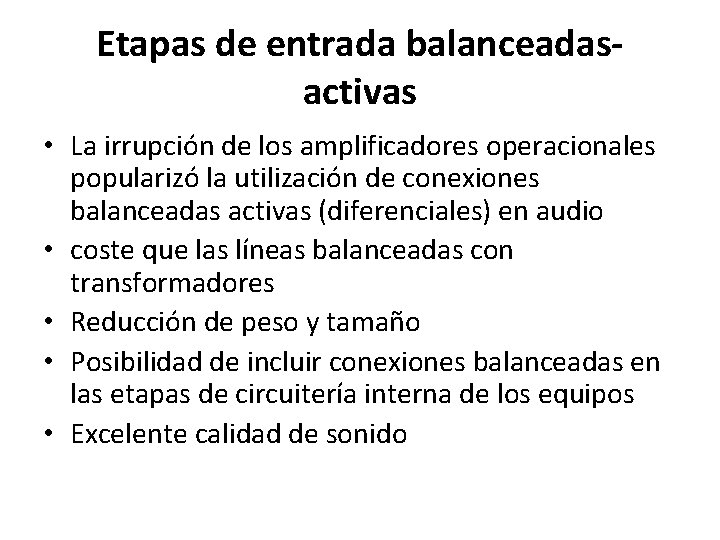 Etapas de entrada balanceadasactivas • La irrupción de los amplificadores operacionales popularizó la utilización