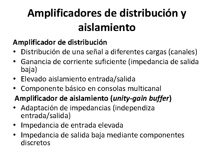 Amplificadores de distribución y aislamiento Amplificador de distribución • Distribución de una señal a
