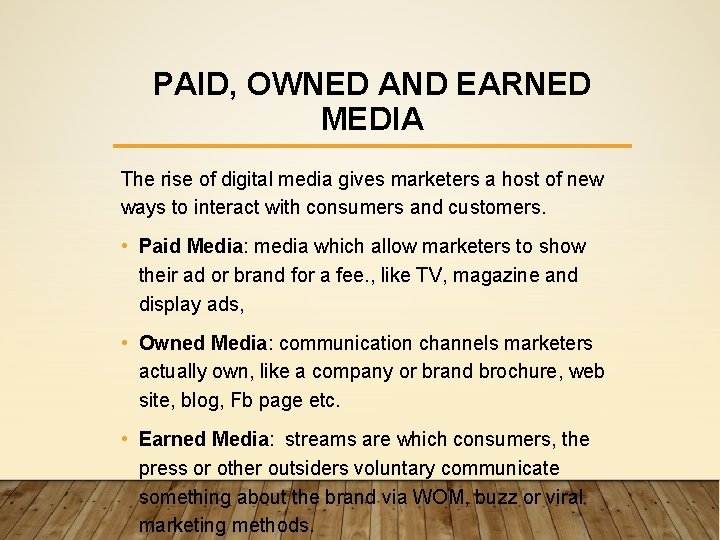 PAID, OWNED AND EARNED MEDIA The rise of digital media gives marketers a host