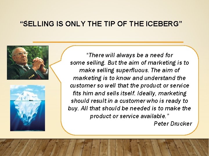 9 “SELLING IS ONLY THE TIP OF THE ICEBERG” “There will always be a