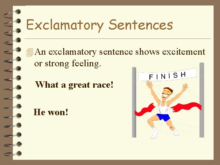 Exclamatory Sentences 4 An exclamatory sentence shows excitement or strong feeling. What a great