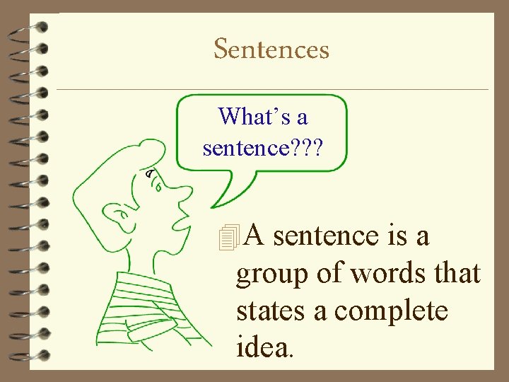 Sentences What’s a sentence? ? ? 4 A sentence is a group of words
