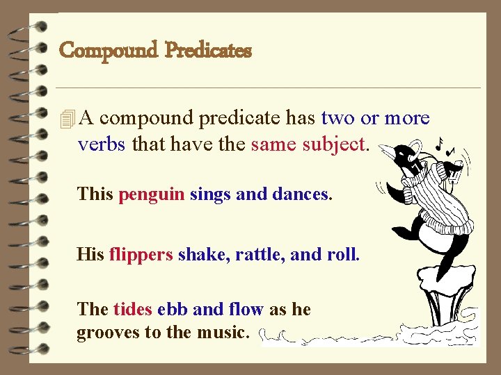 Compound Predicates 4 A compound predicate has two or more verbs that have the