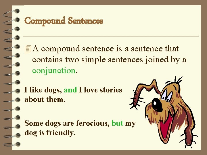 Compound Sentences 4 A compound sentence is a sentence that contains two simple sentences
