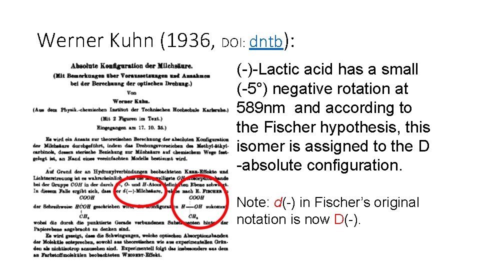 Werner Kuhn (1936, DOI: dntb): (-)-Lactic acid has a small (-5°) negative rotation at