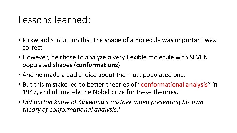 Lessons learned: • Kirkwood’s intuition that the shape of a molecule was important was