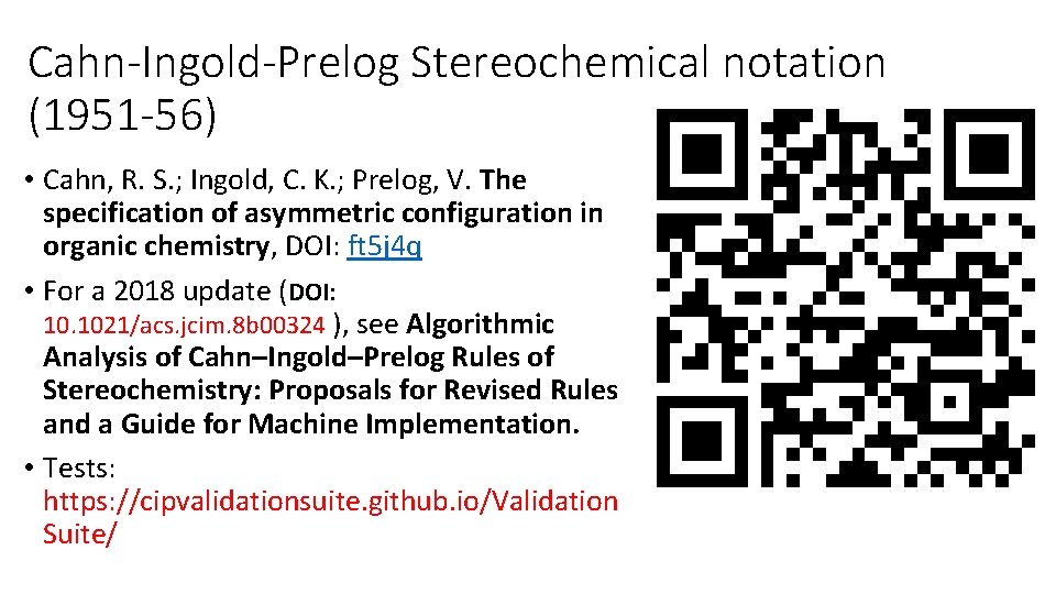 Cahn-Ingold-Prelog Stereochemical notation (1951 -56) • Cahn, R. S. ; Ingold, C. K. ;