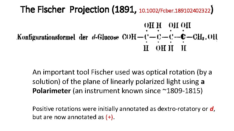 The Fischer Projection (1891, 10. 1002/Fcber. 189102402322) An important tool Fischer used was optical