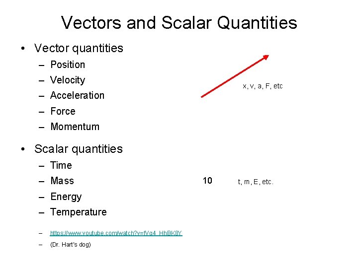 Vectors and Scalar Quantities • Vector quantities – Position – Velocity x, v, a,