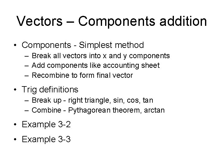 Vectors – Components addition • Components - Simplest method – Break all vectors into