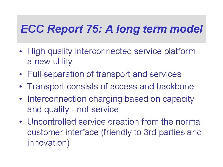 ECC Report 75: A long term model • High quality interconnected service platform a
