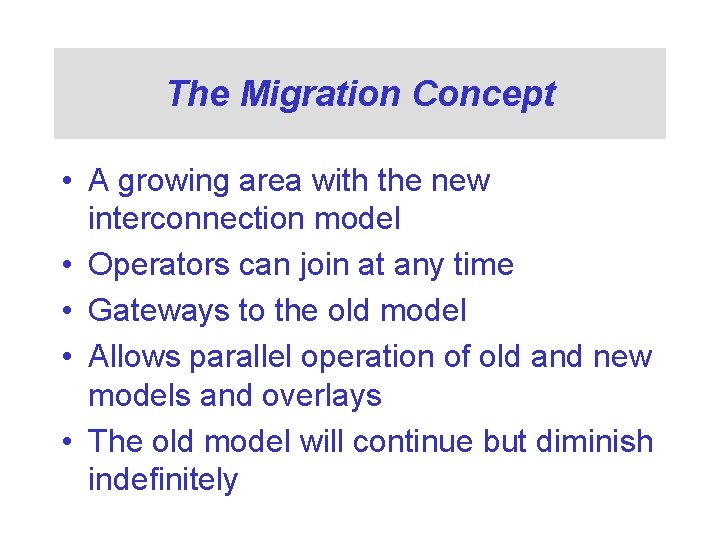 The Migration Concept • A growing area with the new interconnection model • Operators