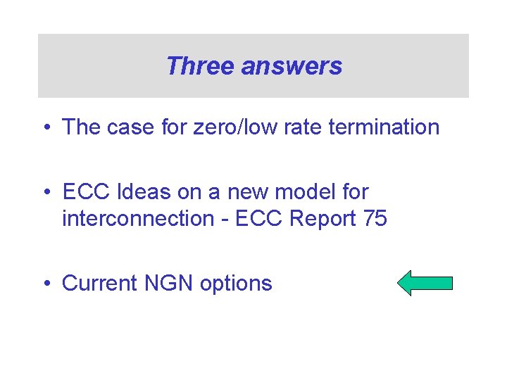 Three answers • The case for zero/low rate termination • ECC Ideas on a