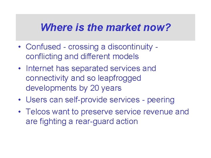 Where is the market now? • Confused - crossing a discontinuity conflicting and different