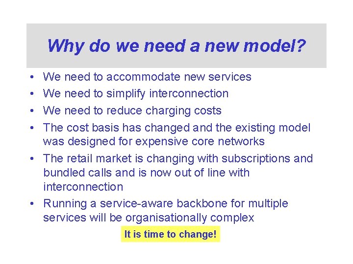 Why do we need a new model? • • We need to accommodate new