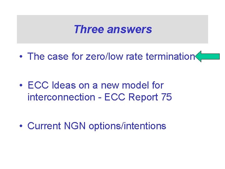 Three answers • The case for zero/low rate termination • ECC Ideas on a