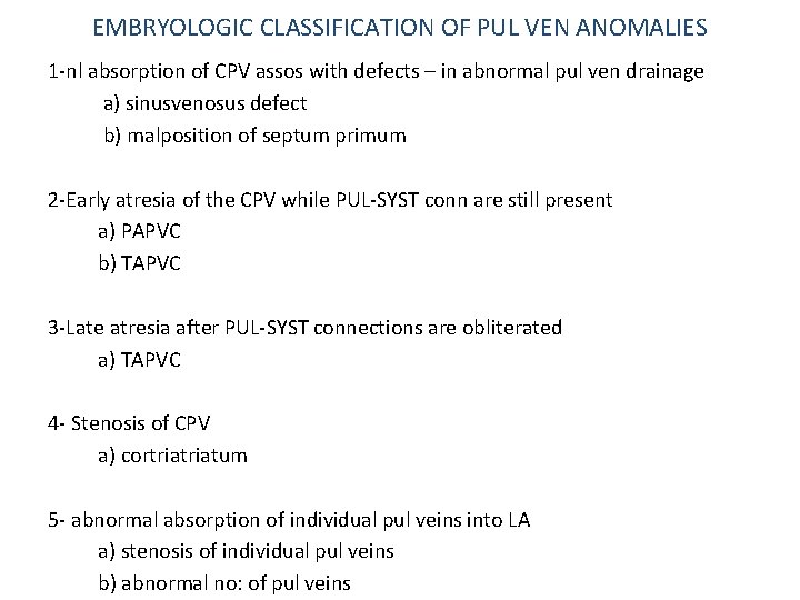 EMBRYOLOGIC CLASSIFICATION OF PUL VEN ANOMALIES 1 -nl absorption of CPV assos with defects