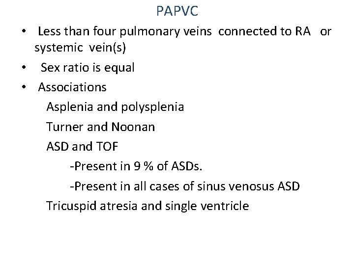 PAPVC • Less than four pulmonary veins connected to RA or systemic vein(s) •