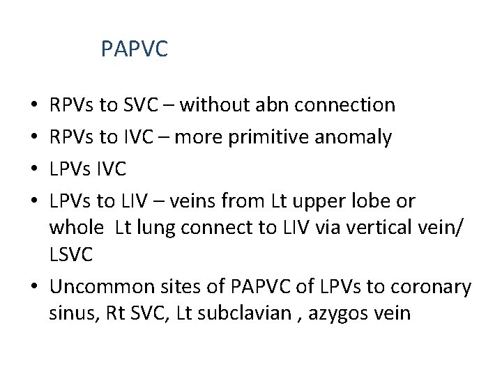 PAPVC RPVs to SVC – without abn connection RPVs to IVC – more primitive