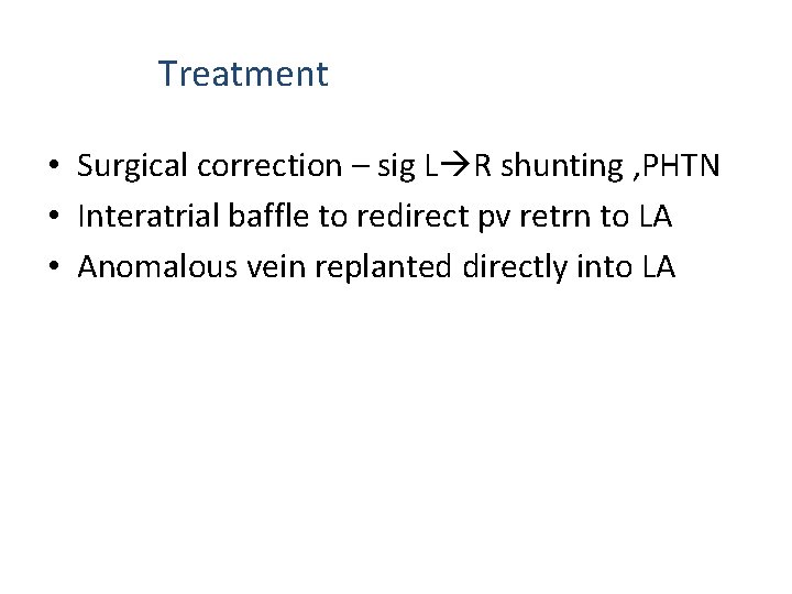Treatment • Surgical correction – sig L R shunting , PHTN • Interatrial baffle