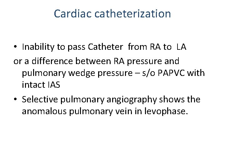 Cardiac catheterization • Inability to pass Catheter from RA to LA or a difference