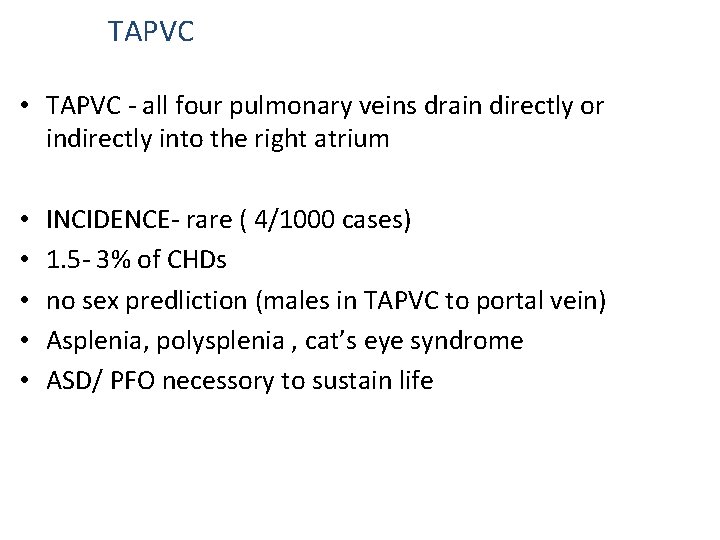 TAPVC • TAPVC - all four pulmonary veins drain directly or indirectly into the