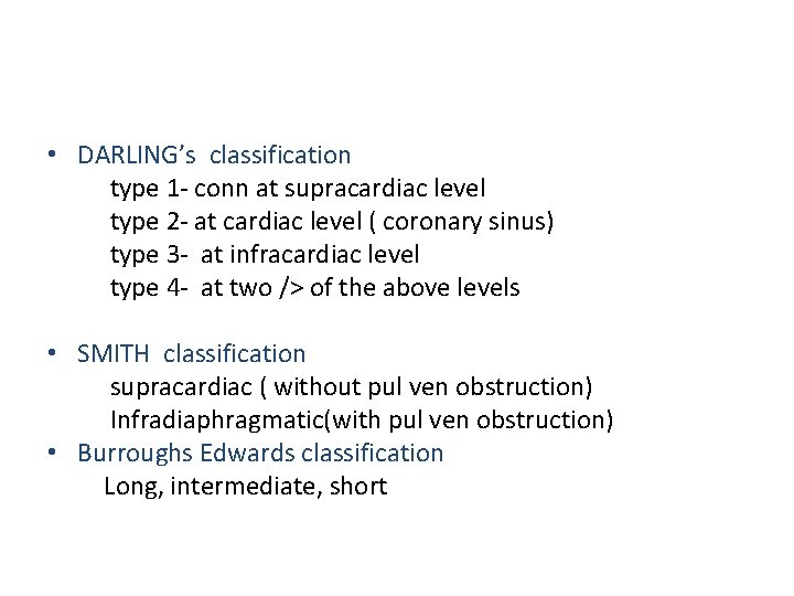  • DARLING’s classification type 1 - conn at supracardiac level type 2 -