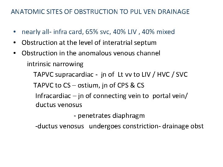 ANATOMIC SITES OF OBSTRUCTION TO PUL VEN DRAINAGE • nearly all- infra card, 65%