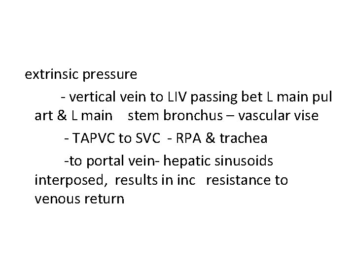 extrinsic pressure - vertical vein to LIV passing bet L main pul art &