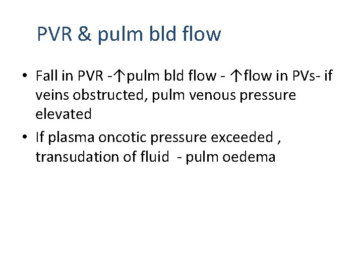 PVR & pulm bld flow • Fall in PVR -↑pulm bld flow - ↑flow