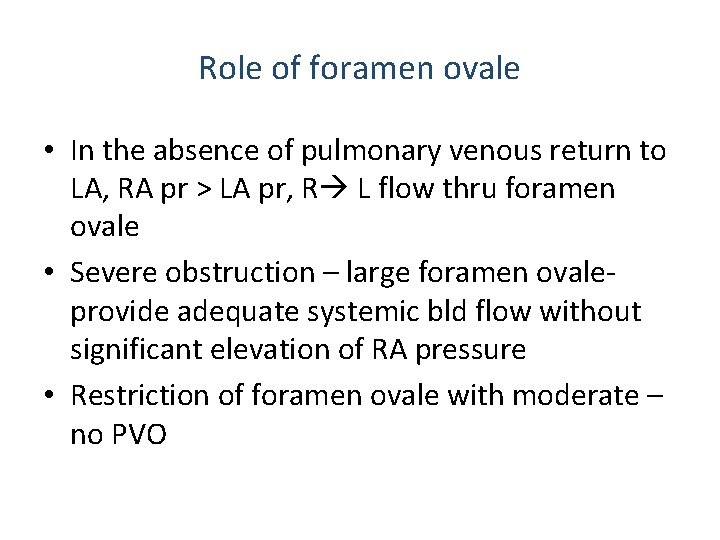 Role of foramen ovale • In the absence of pulmonary venous return to LA,