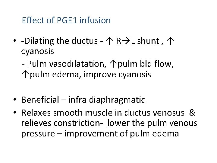 Effect of PGE 1 infusion • -Dilating the ductus - ↑ R L shunt