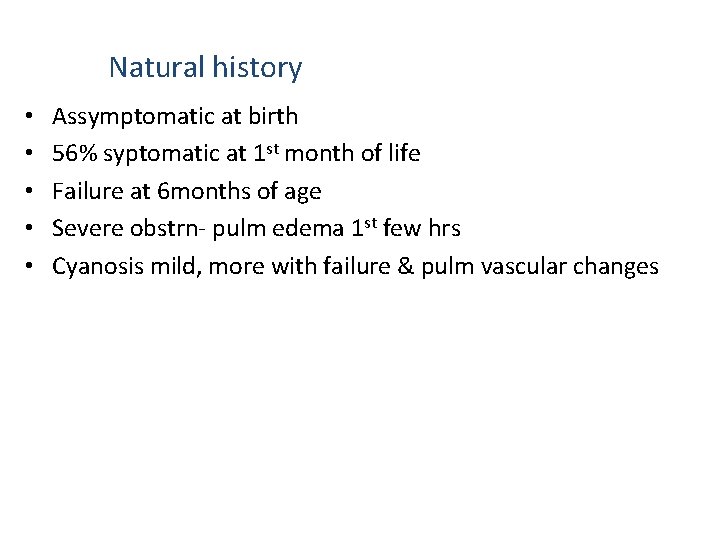 Natural history • • • Assymptomatic at birth 56% syptomatic at 1 st month