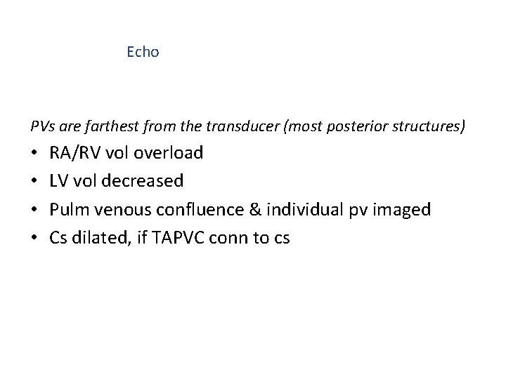 Echo PVs are farthest from the transducer (most posterior structures) • • RA/RV vol
