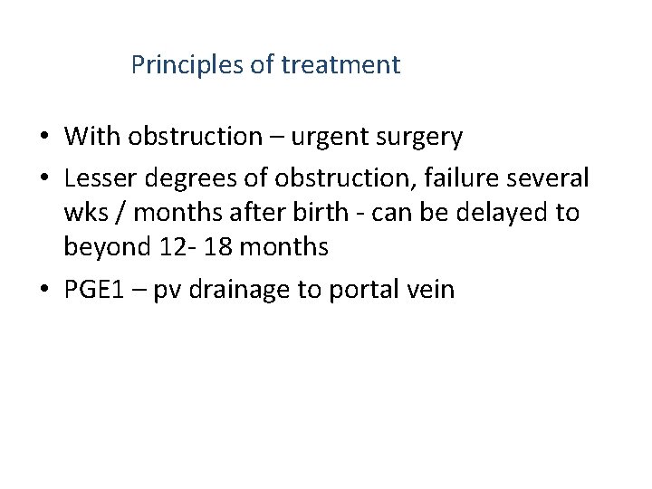 Principles of treatment • With obstruction – urgent surgery • Lesser degrees of obstruction,