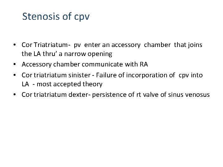 Stenosis of cpv • Cor Triatum- pv enter an accessory chamber that joins the