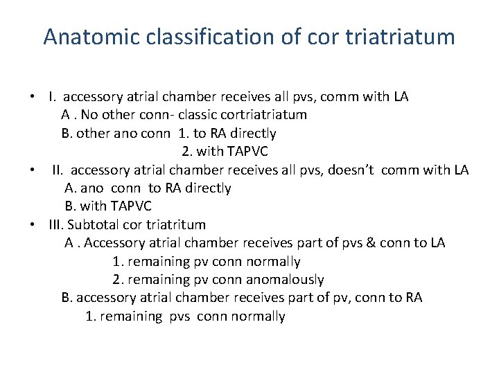 Anatomic classification of cor triatum • I. accessory atrial chamber receives all pvs, comm