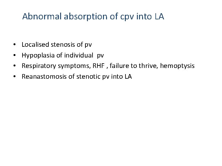 Abnormal absorption of cpv into LA • • Localised stenosis of pv Hypoplasia of