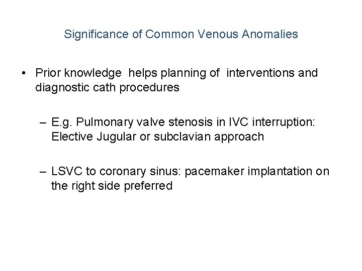 Significance of Common Venous Anomalies • Prior knowledge helps planning of interventions and diagnostic