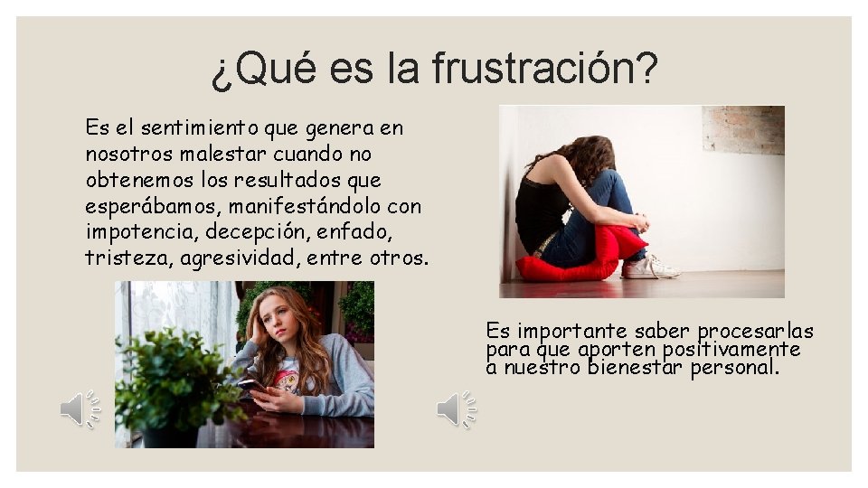¿Qué es la frustración? Es el sentimiento que genera en nosotros malestar cuando no ¿Qué es la frustración? Es el sentimiento que genera en nosotros malestar cuando no