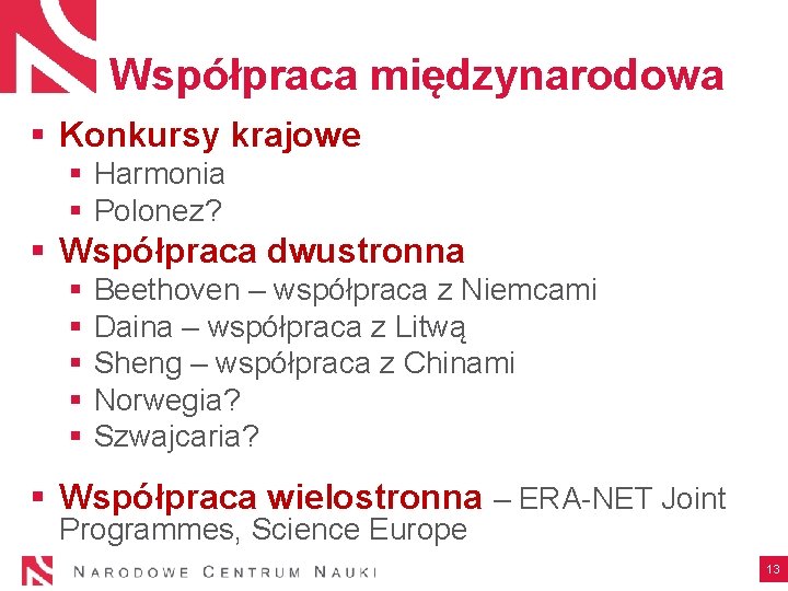  Współpraca międzynarodowa § Konkursy krajowe § Harmonia § Polonez? § Współpraca dwustronna §