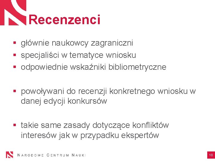 Recenzenci § głównie naukowcy zagraniczni § specjaliści w tematyce wniosku § odpowiednie wskaźniki bibliometryczne