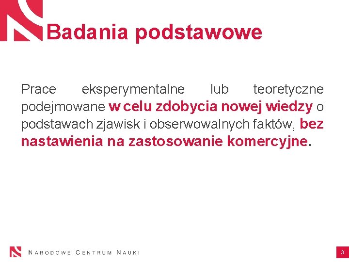 Badania podstawowe Prace eksperymentalne lub teoretyczne podejmowane w celu zdobycia nowej wiedzy o podstawach