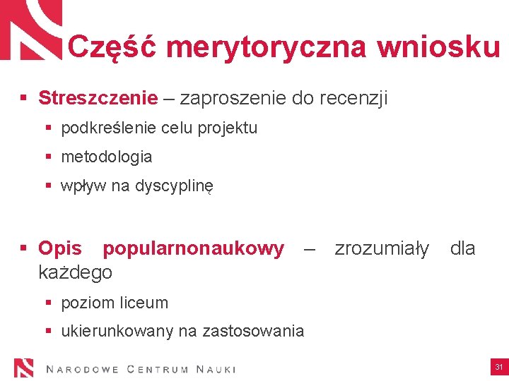 Część merytoryczna wniosku § Streszczenie – zaproszenie do recenzji § podkreślenie celu projektu §