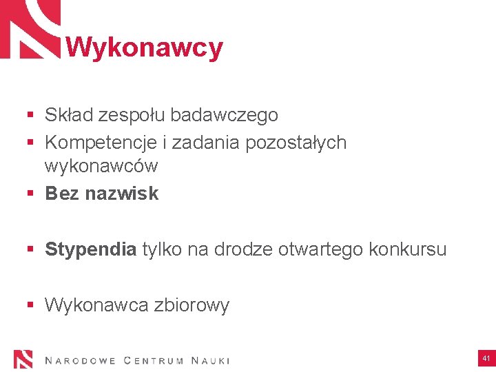 Wykonawcy § Skład zespołu badawczego § Kompetencje i zadania pozostałych wykonawców § Bez nazwisk