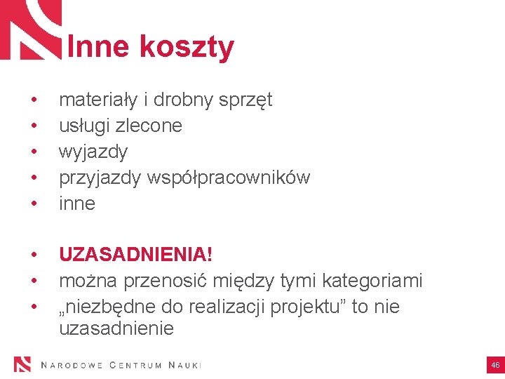 Inne koszty • • • materiały i drobny sprzęt usługi zlecone wyjazdy przyjazdy współpracowników