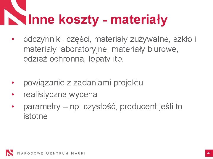 Inne koszty - materiały • odczynniki, części, materiały zużywalne, szkło i materiały laboratoryjne, materiały