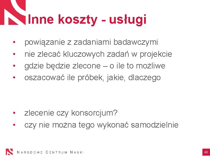 Inne koszty - usługi • • powiązanie z zadaniami badawczymi nie zlecać kluczowych zadań