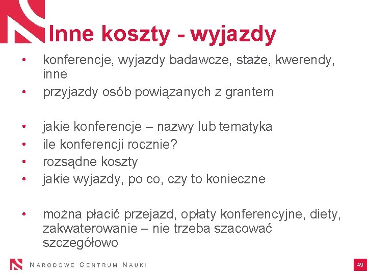 Inne koszty - wyjazdy • • konferencje, wyjazdy badawcze, staże, kwerendy, inne przyjazdy osób