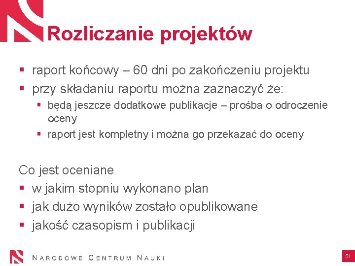 Rozliczanie projektów § raport końcowy – 60 dni po zakończeniu projektu § przy składaniu